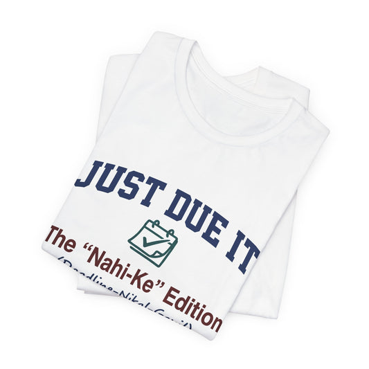 "Just Due It: The 'Nahi-Ke' Edition (Deadline-Nikal-Gayi)"