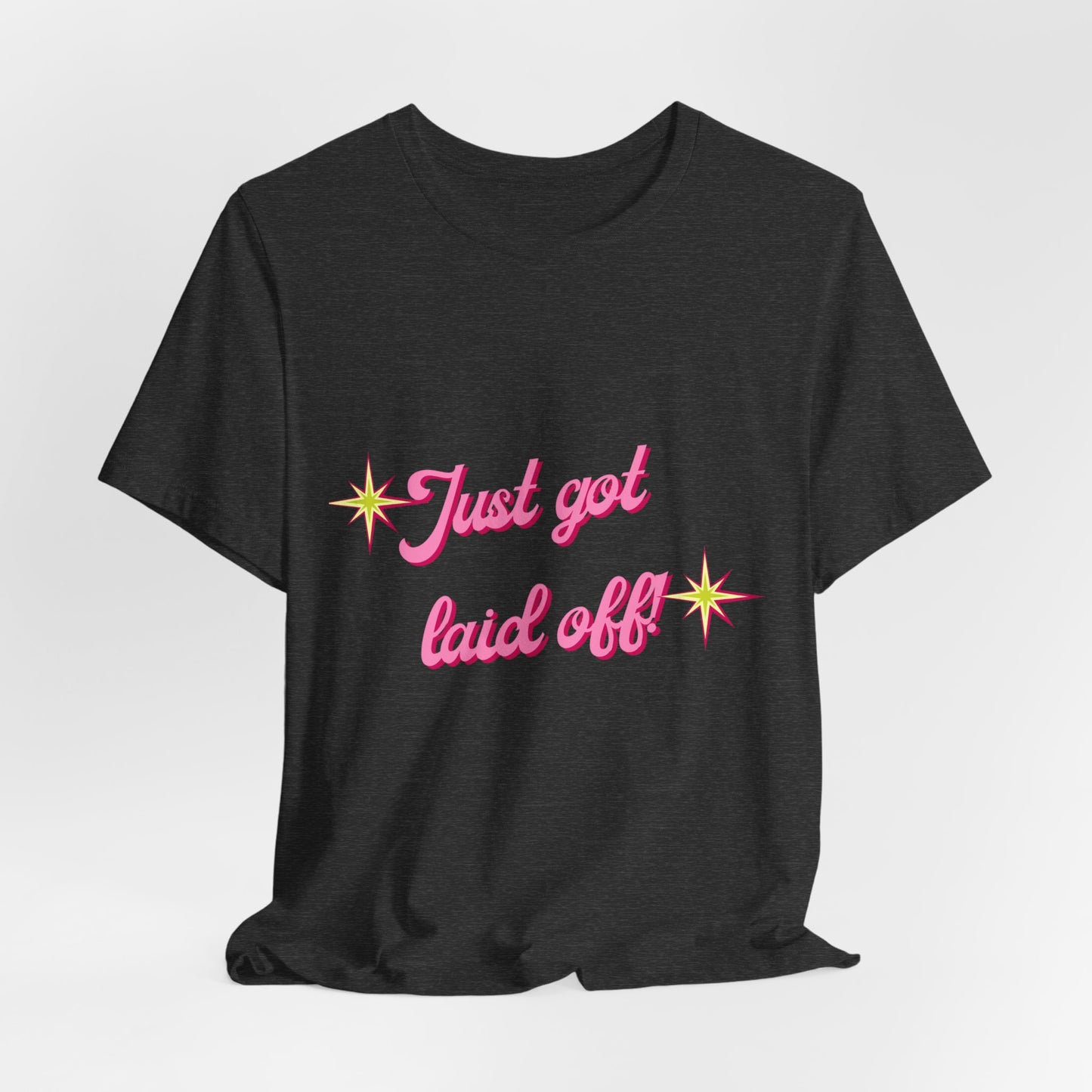 "Just Got Laid Off" Retro Script Tee — Funny Tee
