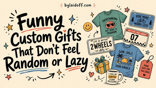 Funny custom gifts for your close ones!