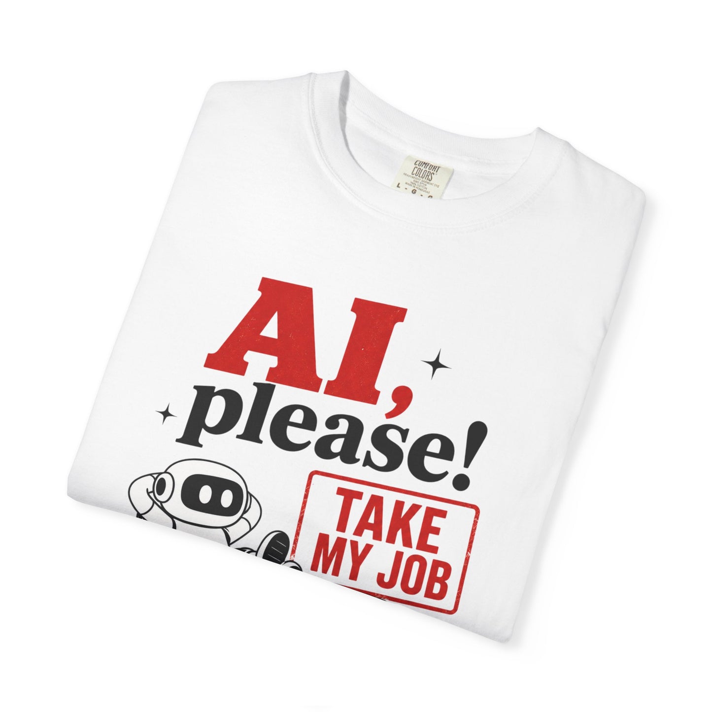 AI Please! Take My Job - Funny Robot Graphic Tee