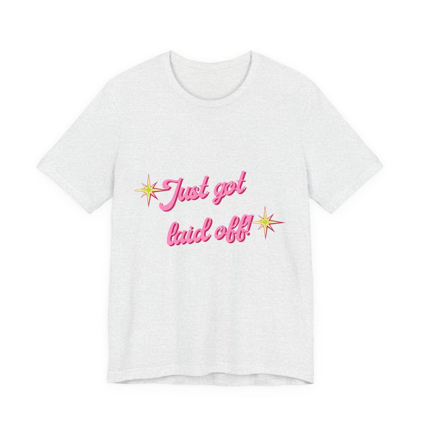 "Just Got Laid Off" Retro Script Tee — Funny Tee