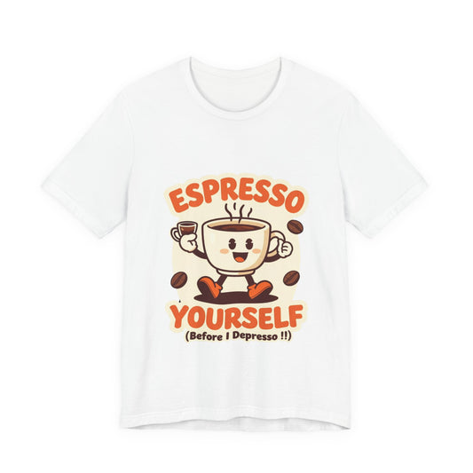 Espresso Yourself Coffee Tee — Funny Cute Coffee Pun Shirt (Espresso Yourself)