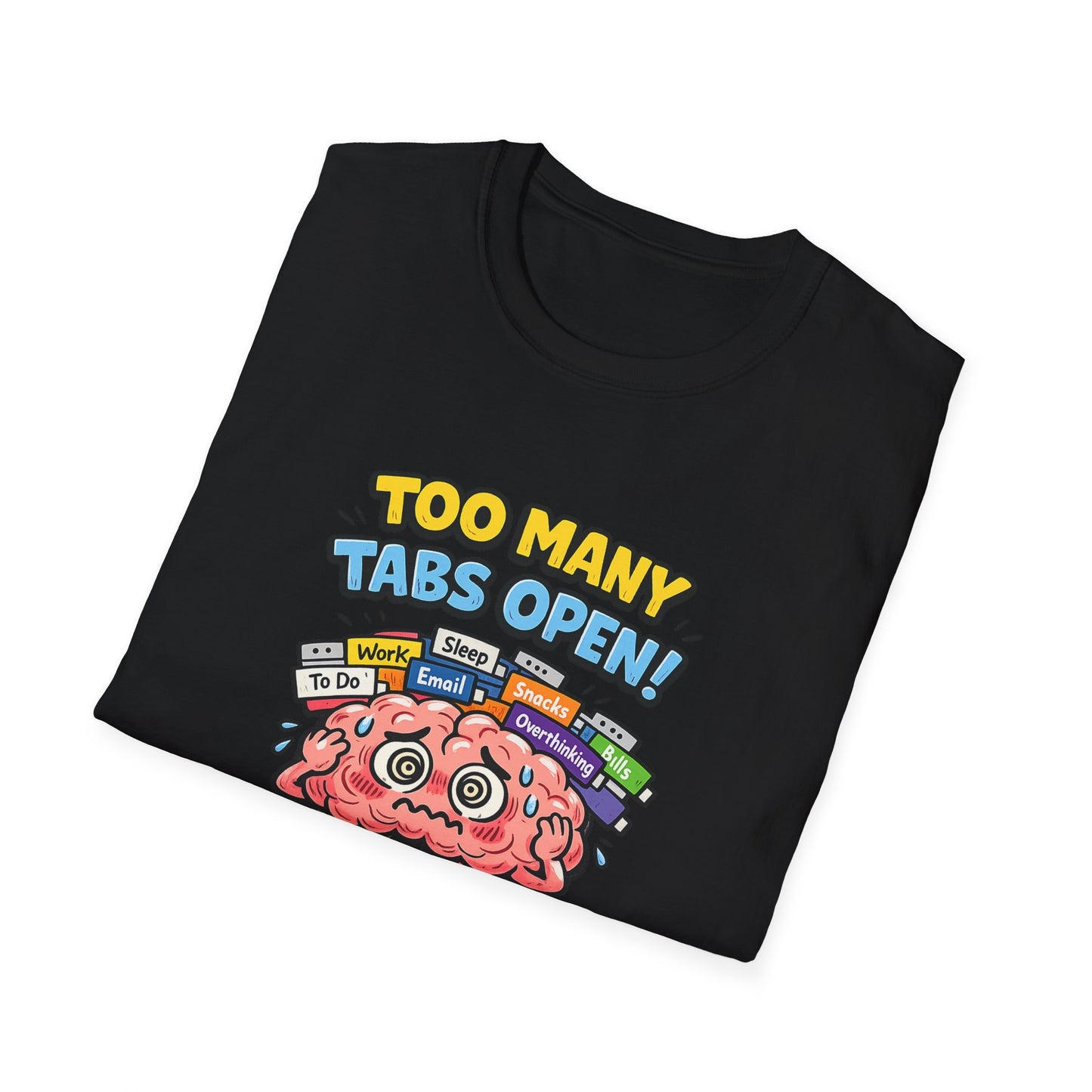 Too Many Tabs Open - Funny Brain Cartoon Tee
