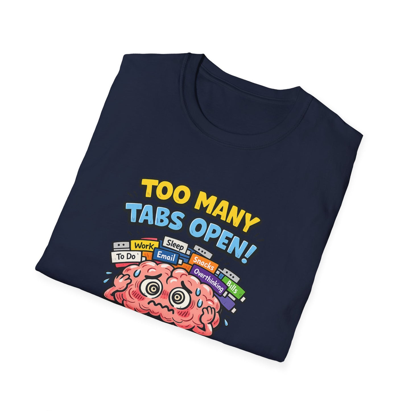 Too Many Tabs Open - Funny Brain Cartoon Tee