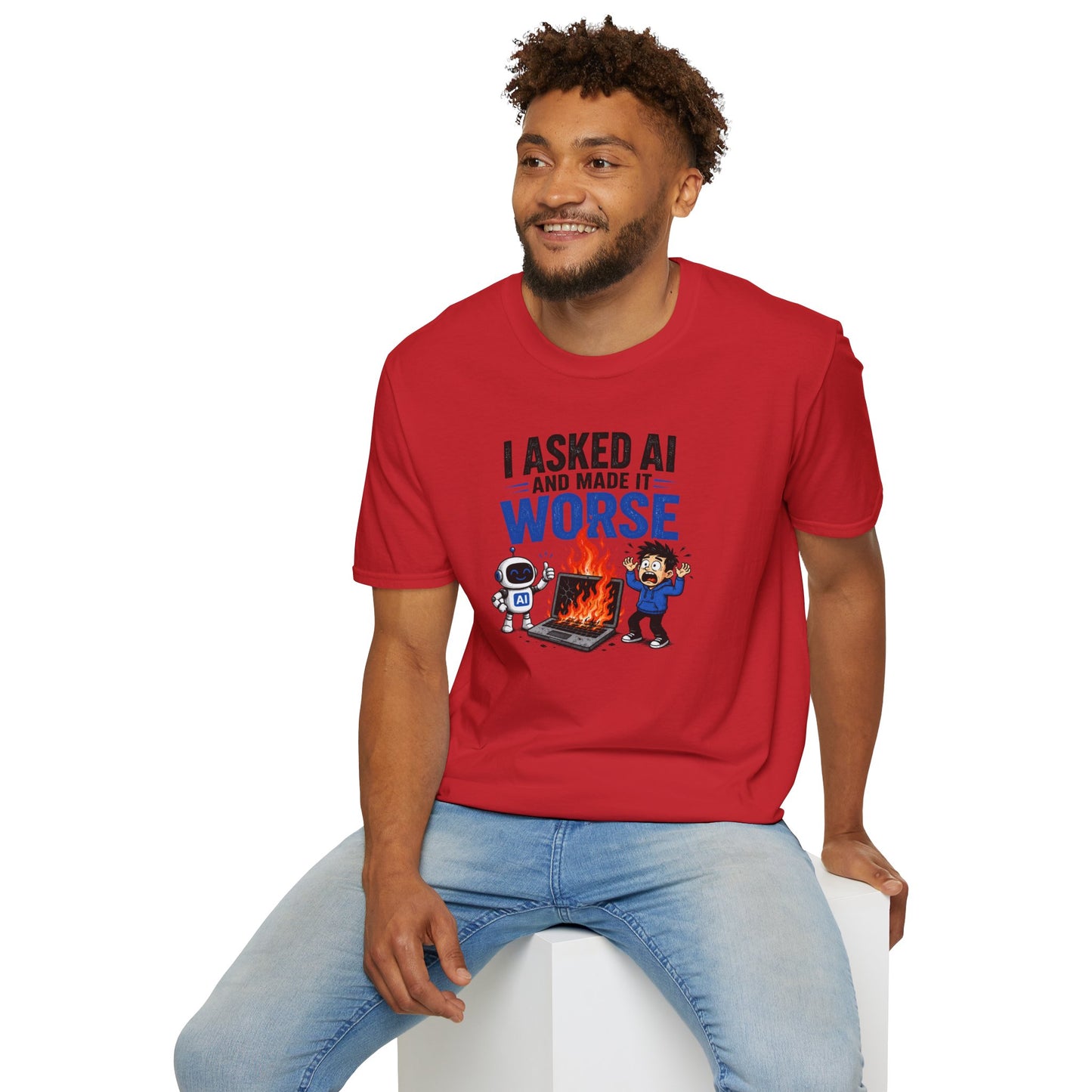 I Asked AI and Made It Worse - Funny AI Humor Tee