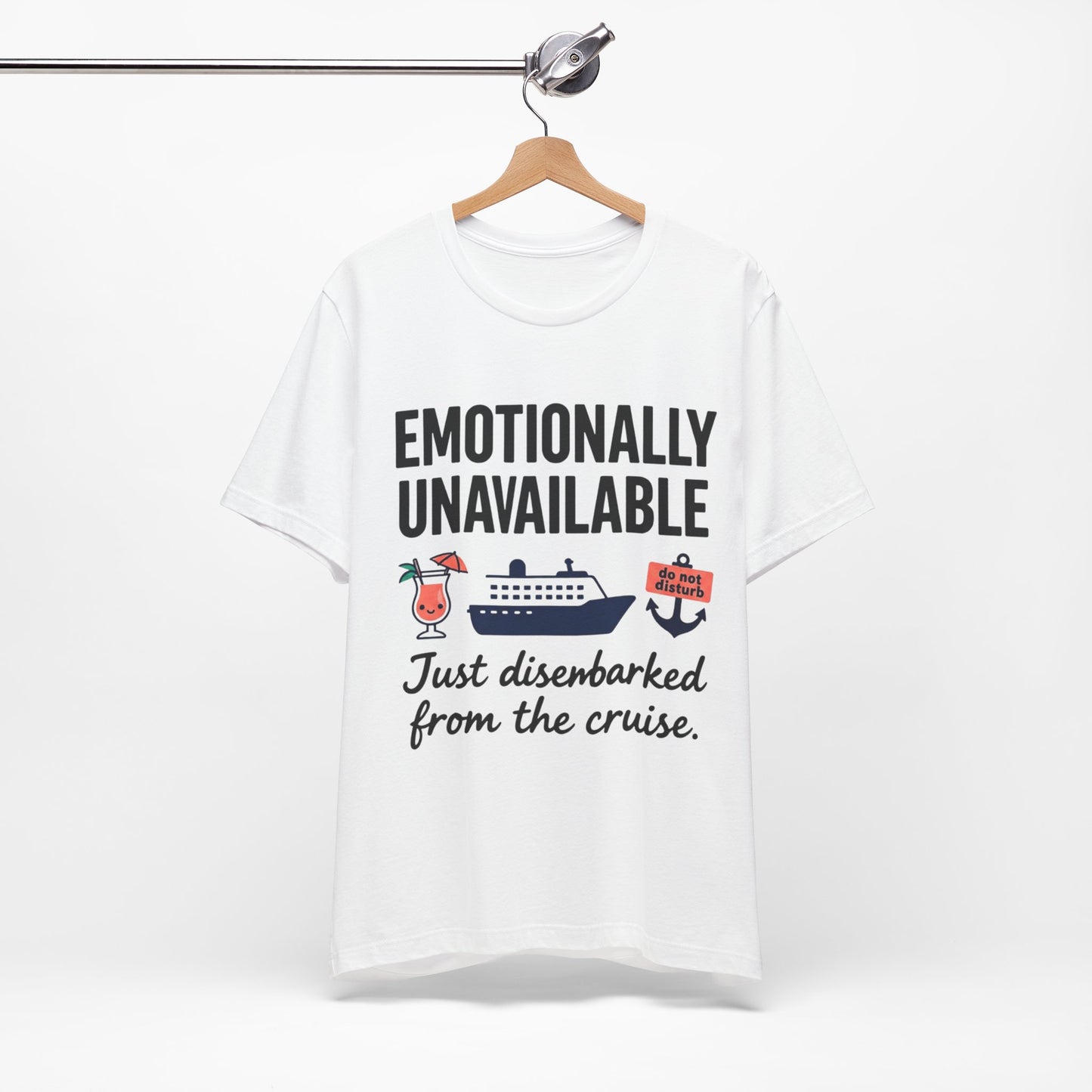 Cruise Breakup T-Shirt — "Emotionally Unavailable: Just Disembarked from the Cruise"