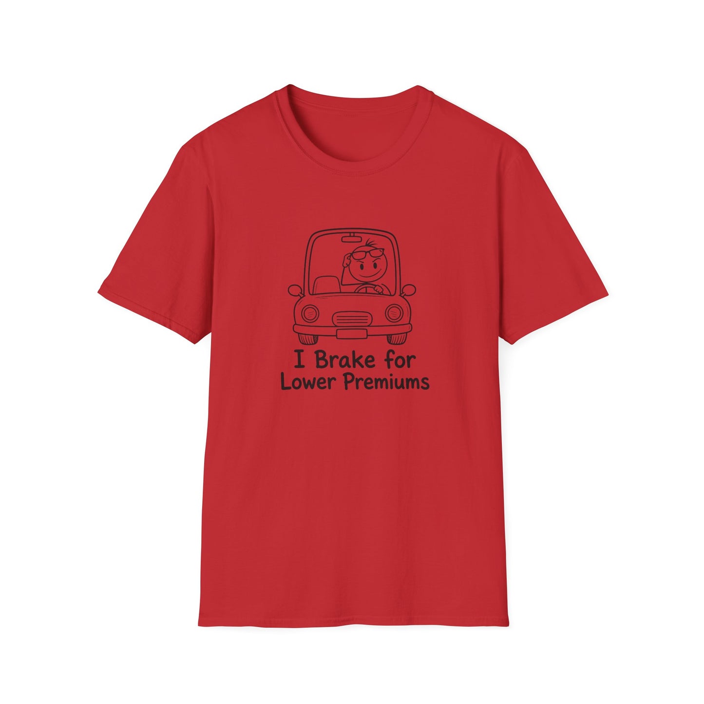 I Brake for Lower Premiums - Funny Car Insurance Tee