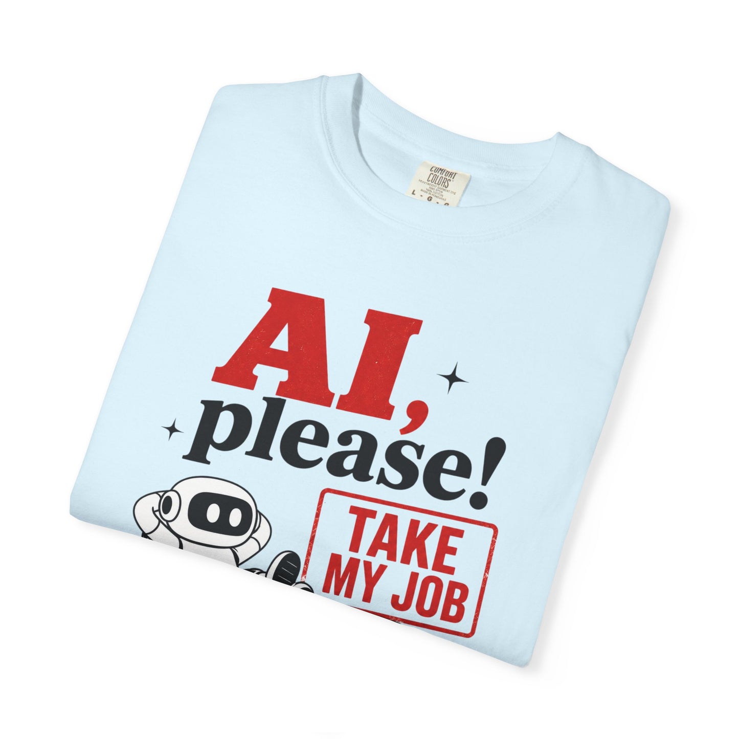 AI Please! Take My Job - Funny Robot Graphic Tee