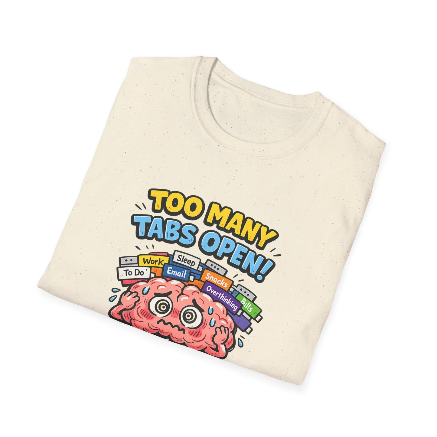 Too Many Tabs Open - Funny Brain Cartoon Tee