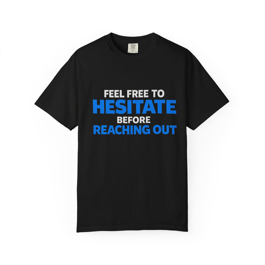 Hesitate Before Reaching Out Funny Sarcastic Graphic Tee in black size S