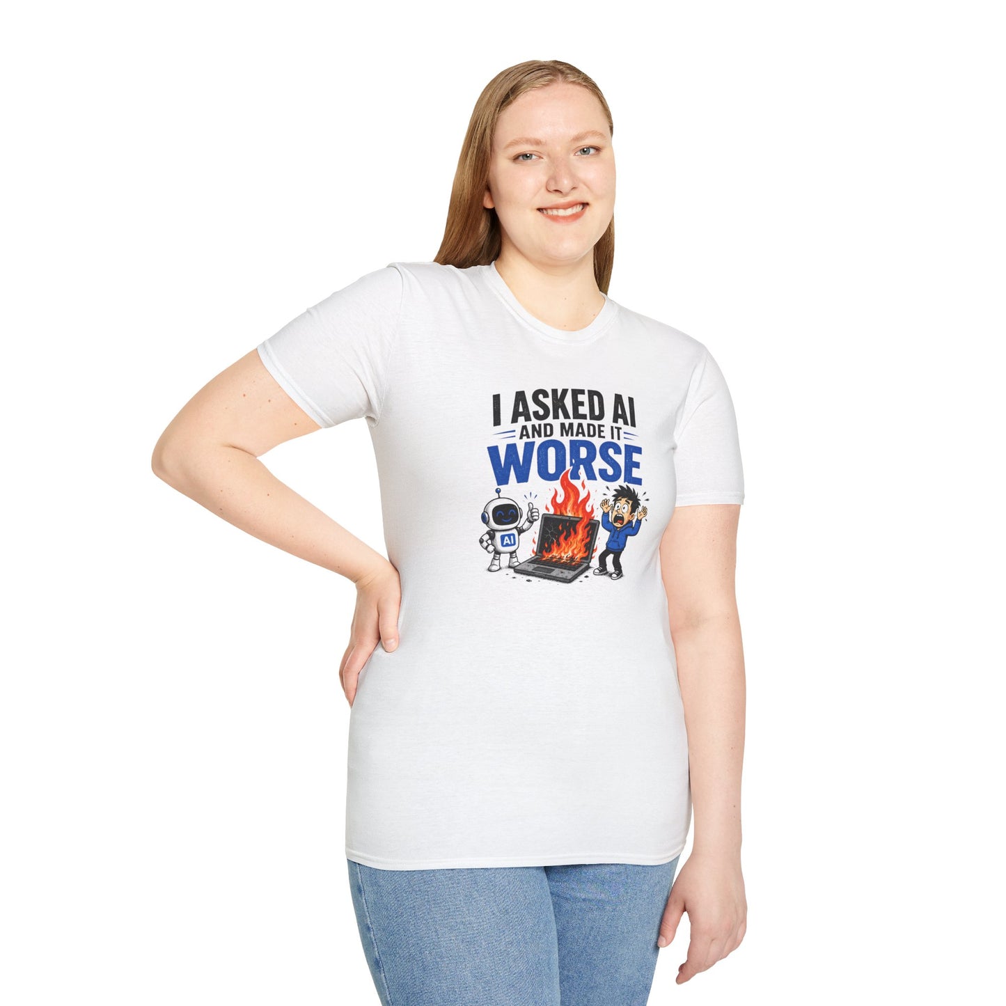 I Asked AI and Made It Worse - Funny AI Humor Tee