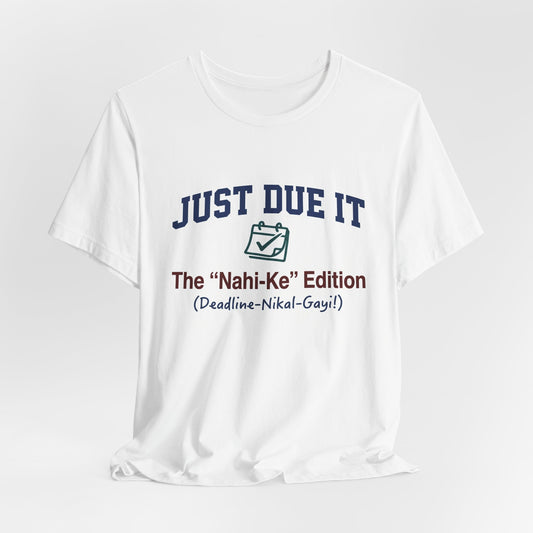 "Just Due It: The 'Nahi-Ke' Edition (Deadline-Nikal-Gayi)"