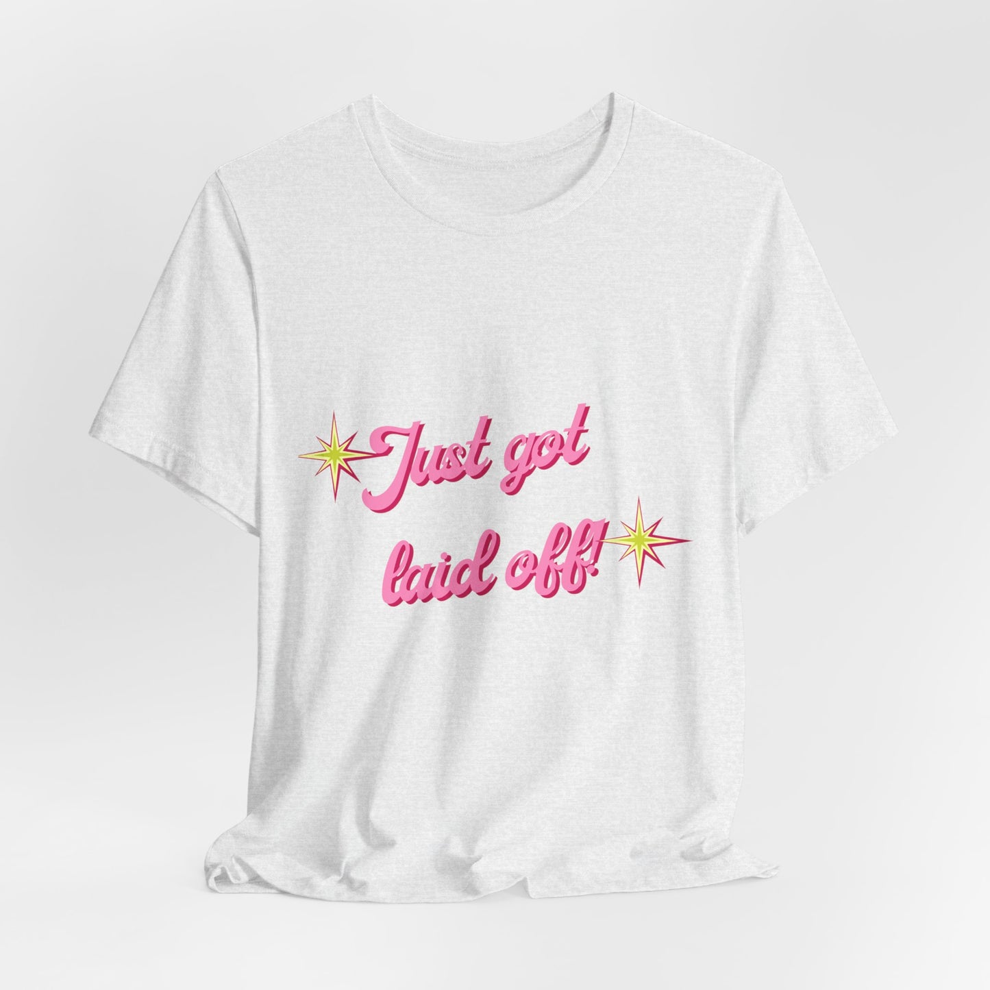 "Just Got Laid Off" Retro Script Tee — Funny Tee