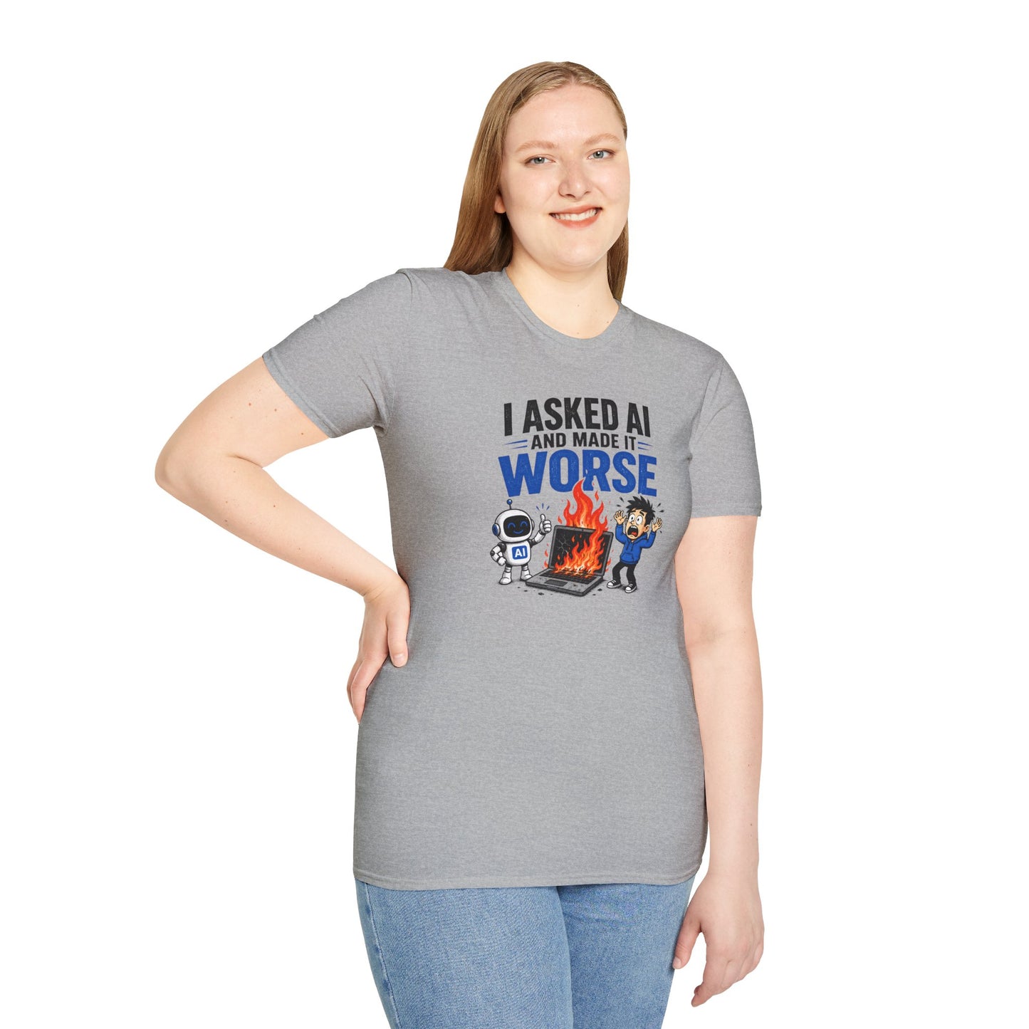 I Asked AI and Made It Worse - Funny AI Humor Tee