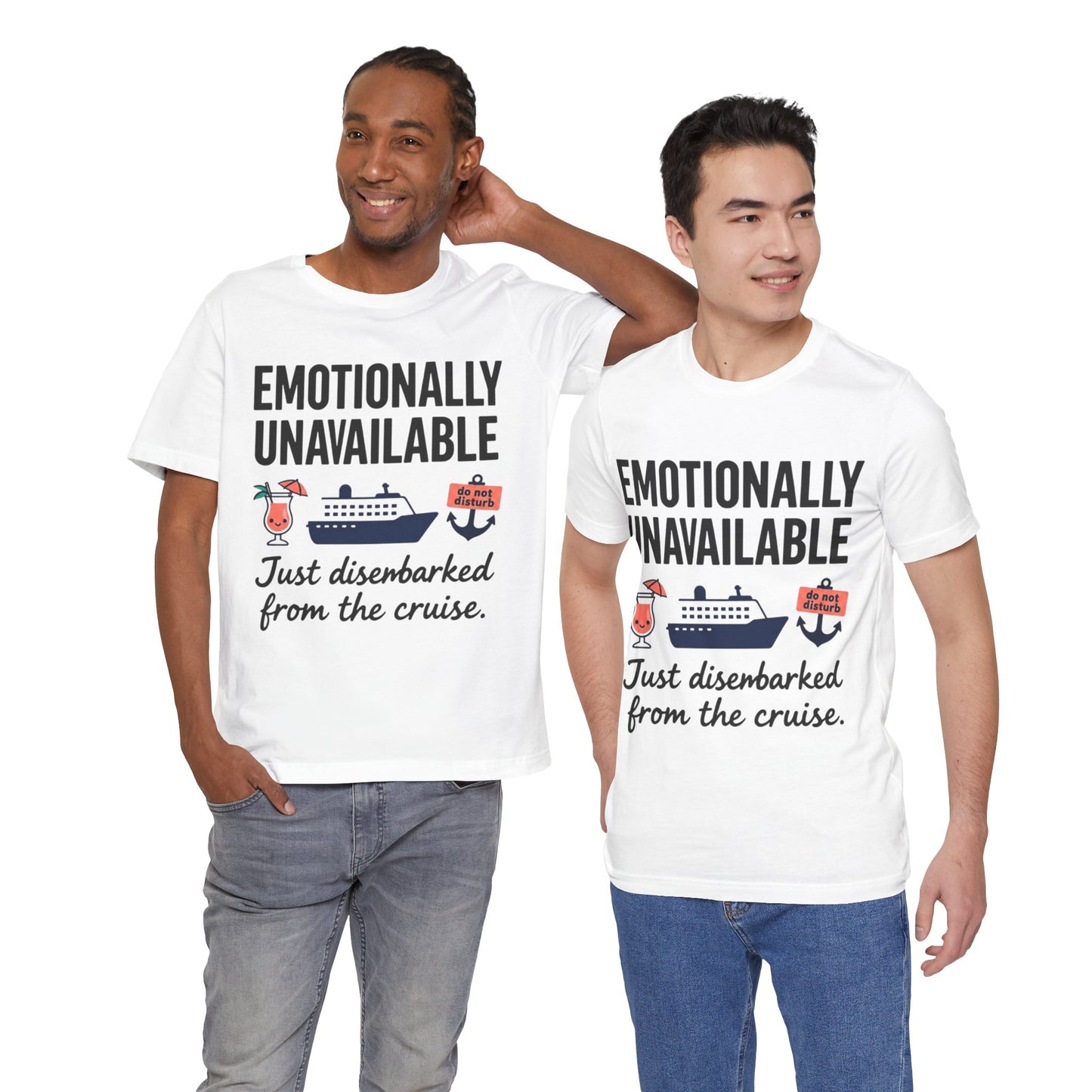 Cruise Breakup T-Shirt — "Emotionally Unavailable: Just Disembarked from the Cruise"