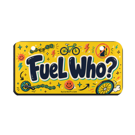 "Fuel Who?" Funny Bicycle Decor Plate for Cyclists