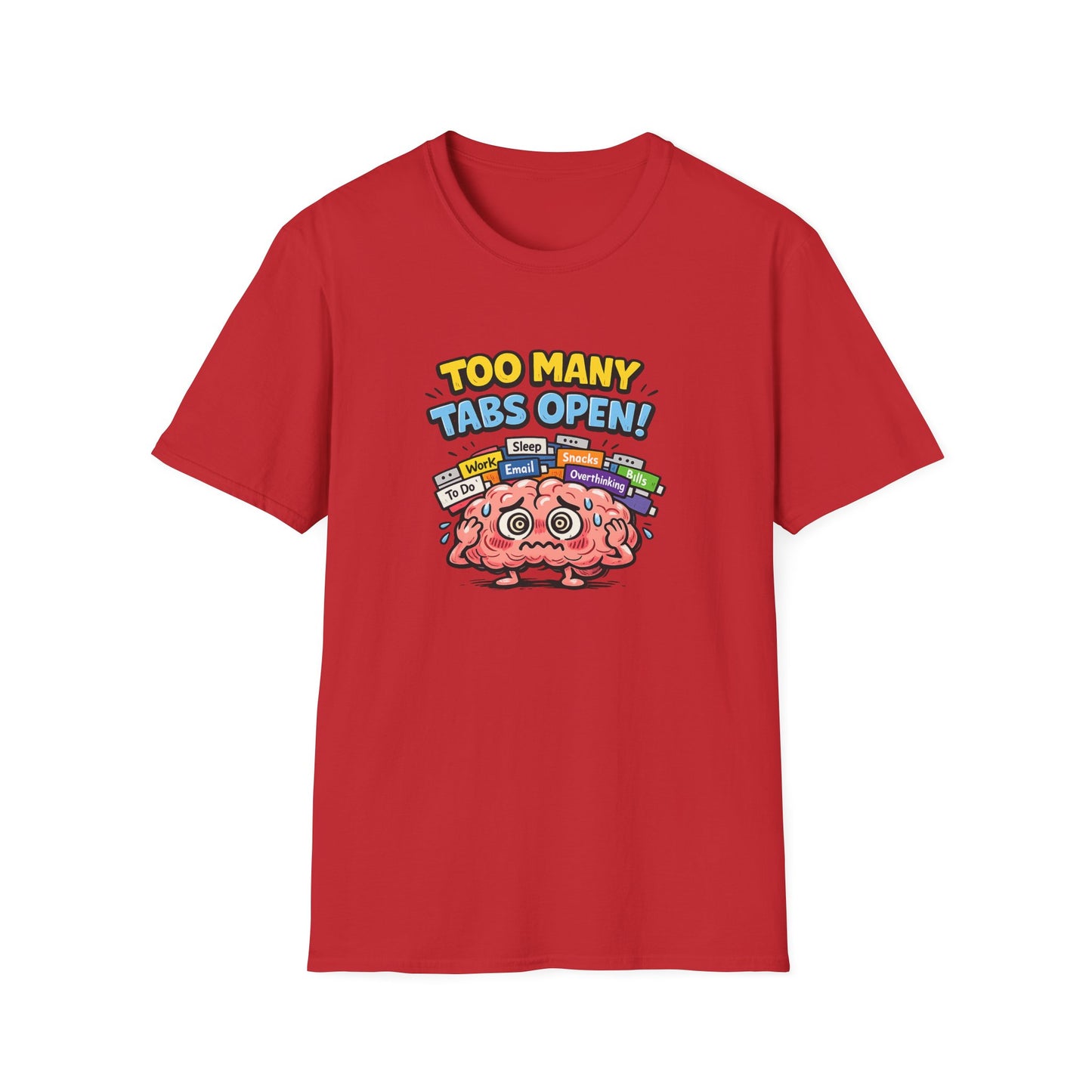 Too Many Tabs Open - Funny Brain Cartoon Tee
