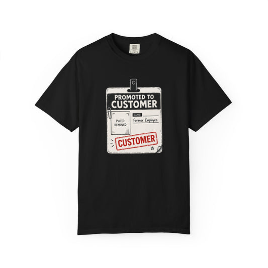Promoted to Customer Funny Former Employee Badge Tee in black size S