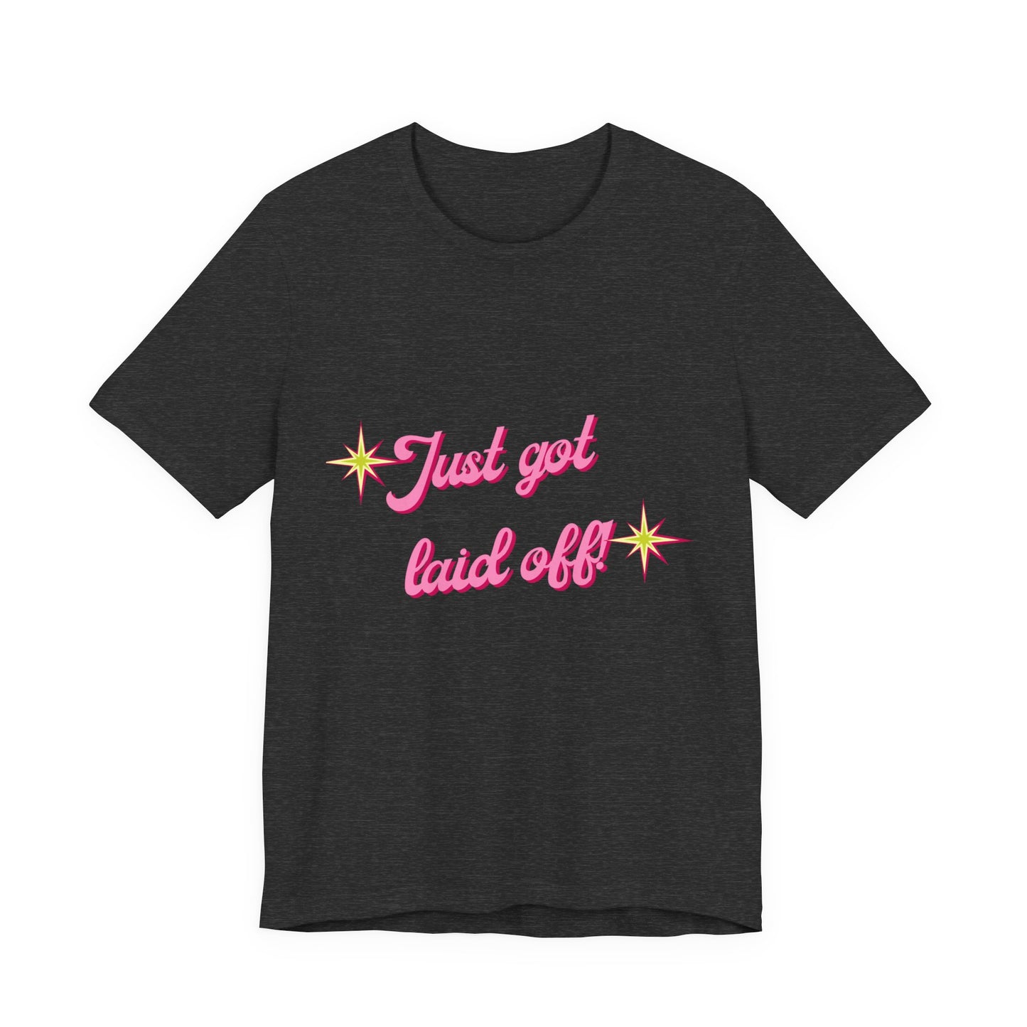 "Just Got Laid Off" Retro Script Tee — Funny Tee