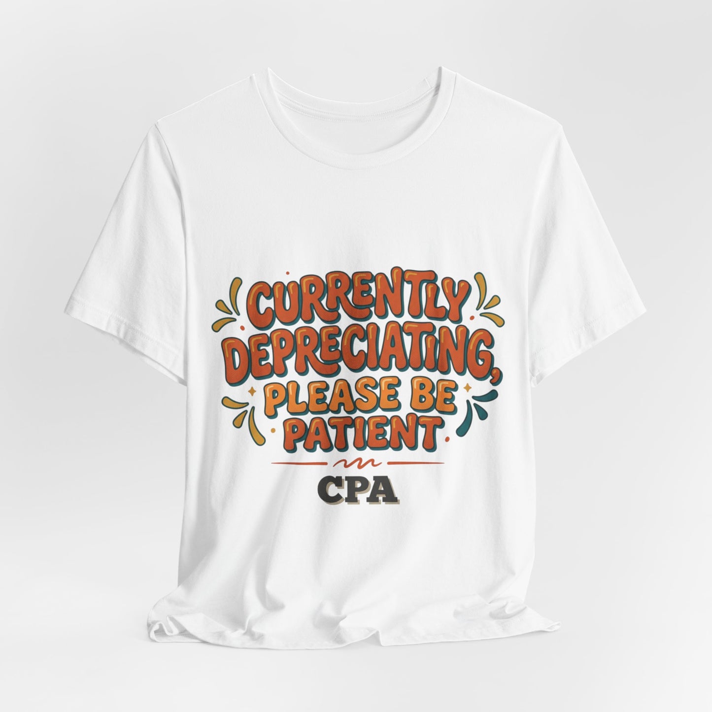 Currently Depreciating Please Be Patient CPA T-Shirt