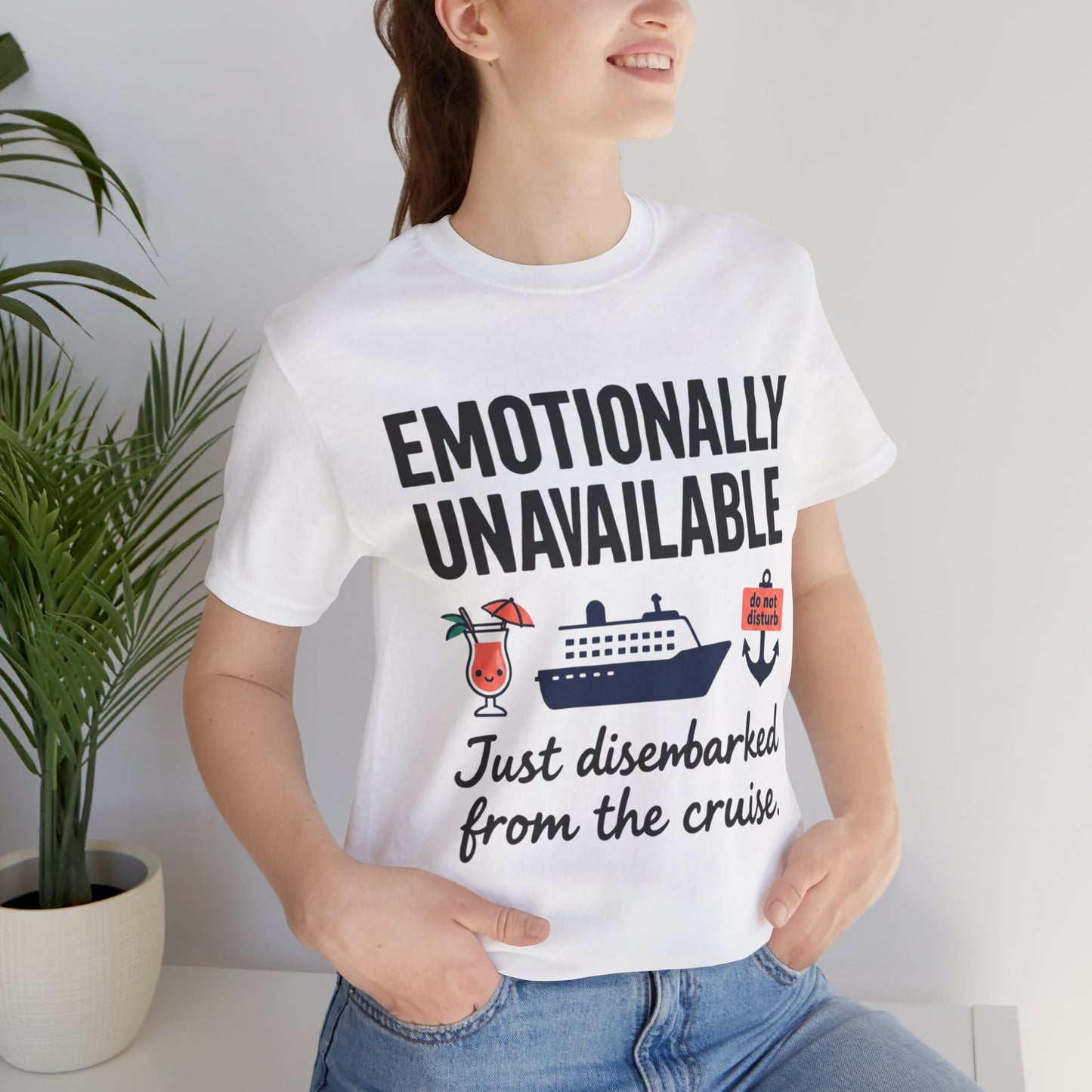 Cruise Breakup T-Shirt — "Emotionally Unavailable: Just Disembarked from the Cruise"