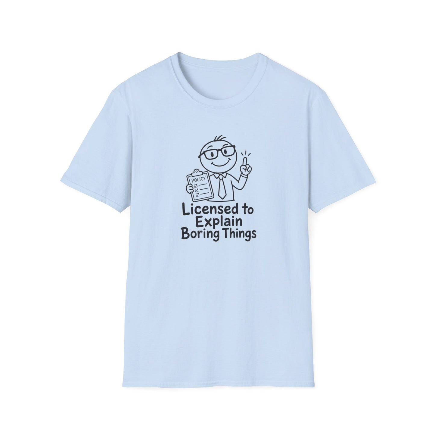 Licensed to Explain Boring Things - Funny Insurance Broker Policy Tee
