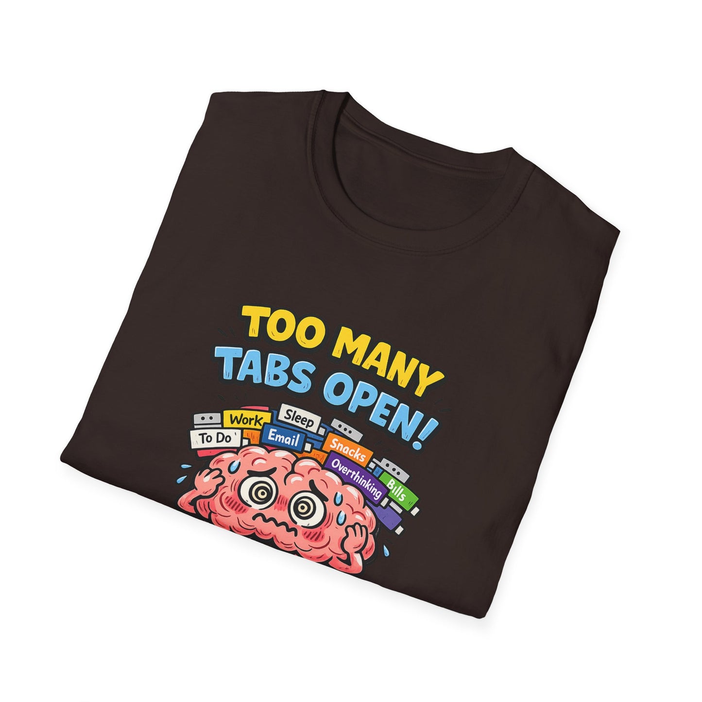 Too Many Tabs Open - Funny Brain Cartoon Tee