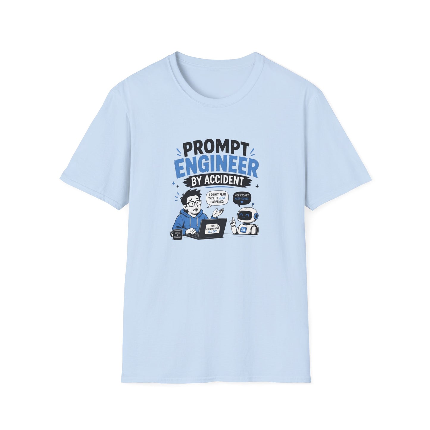 Prompt Engineer by Accident - Funny AI Developer Tee