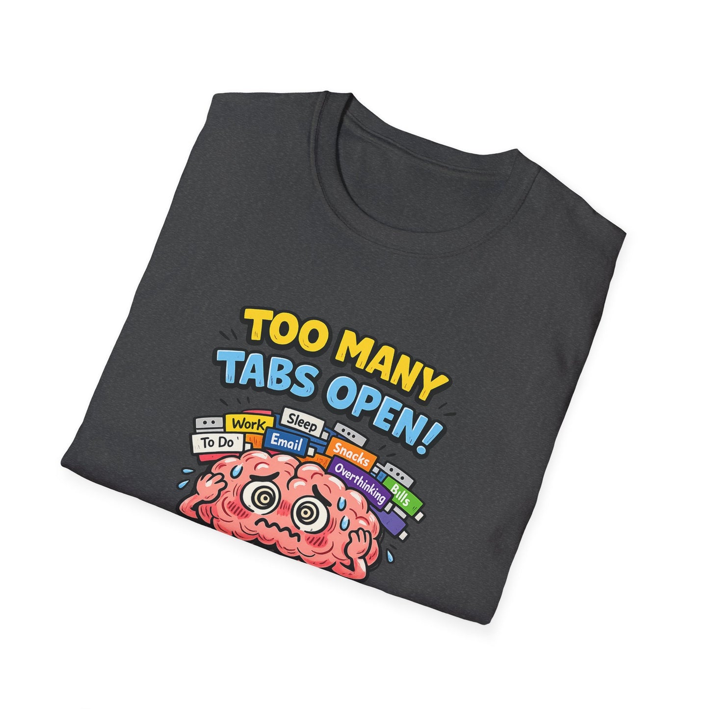 Too Many Tabs Open - Funny Brain Cartoon Tee