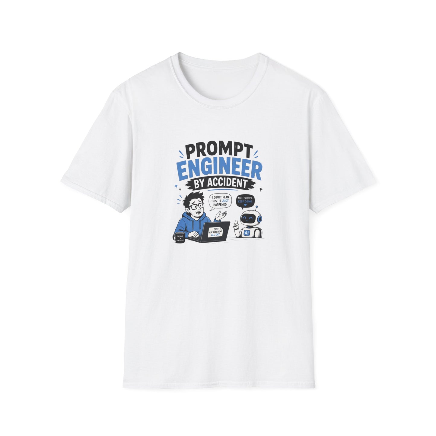Prompt Engineer by Accident - Funny AI Developer Tee