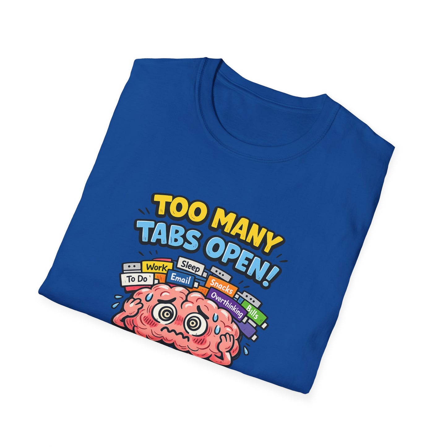 Too Many Tabs Open - Funny Brain Cartoon Tee