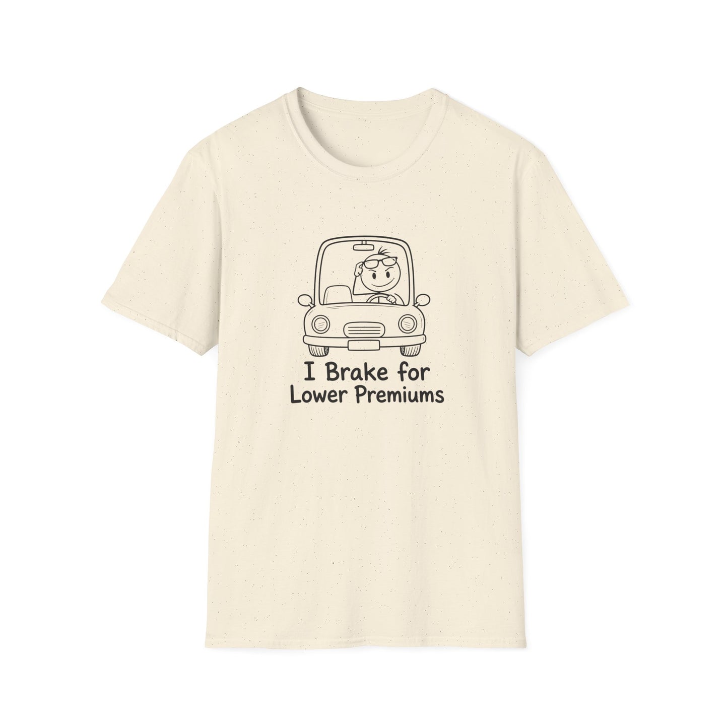 I Brake for Lower Premiums - Funny Car Insurance Tee