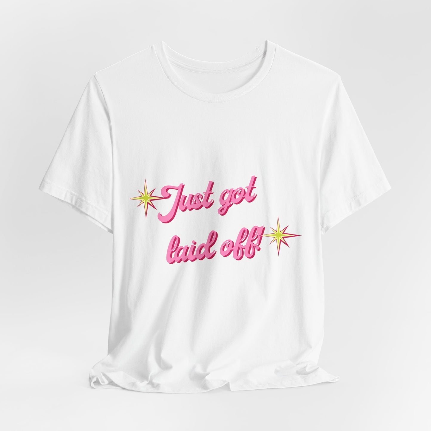 "Just Got Laid Off" Retro Script Tee — Funny Tee