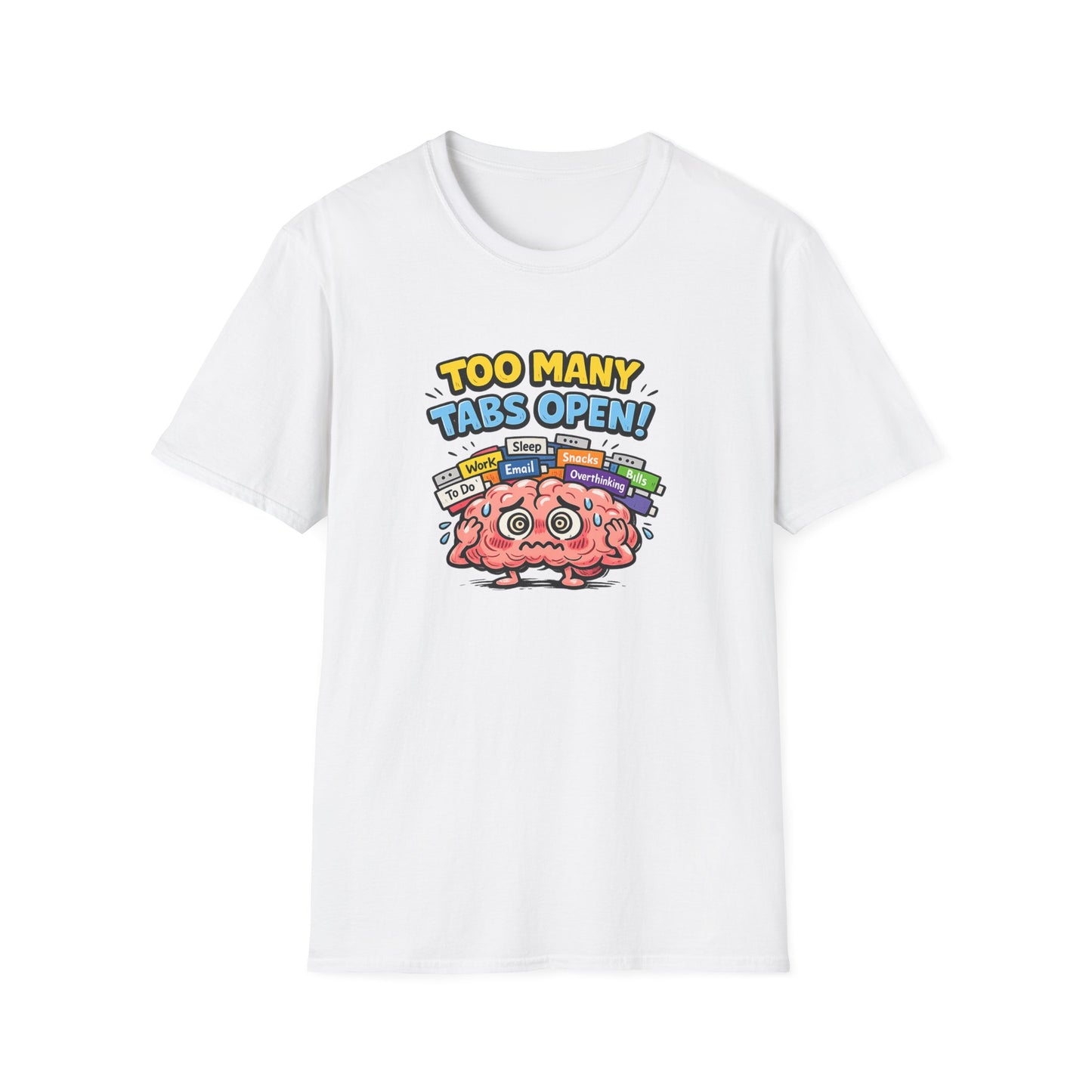 Too Many Tabs Open - Funny Brain Cartoon Tee