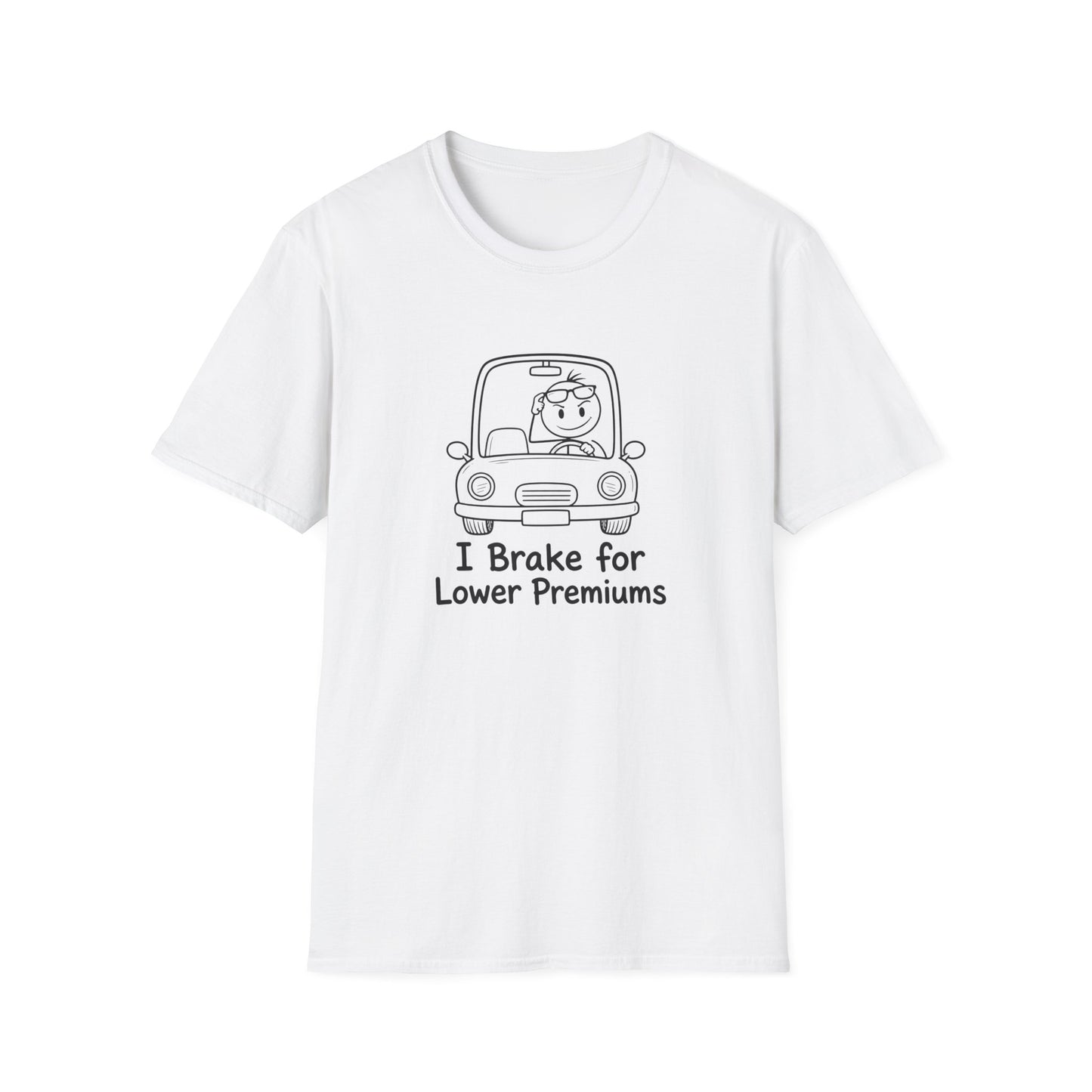 I Brake for Lower Premiums - Funny Car Insurance Tee