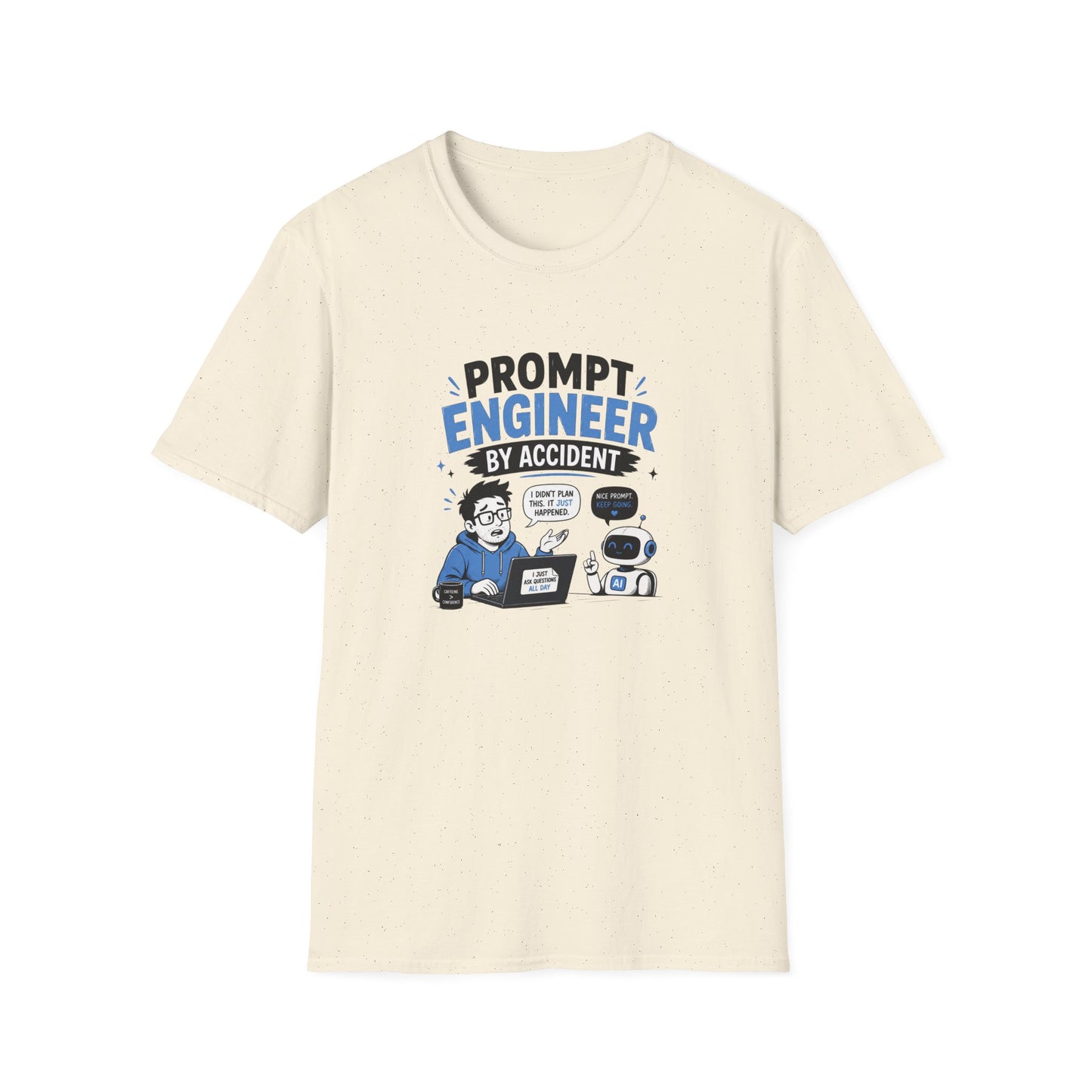 Prompt Engineer by Accident - Funny AI Developer Tee