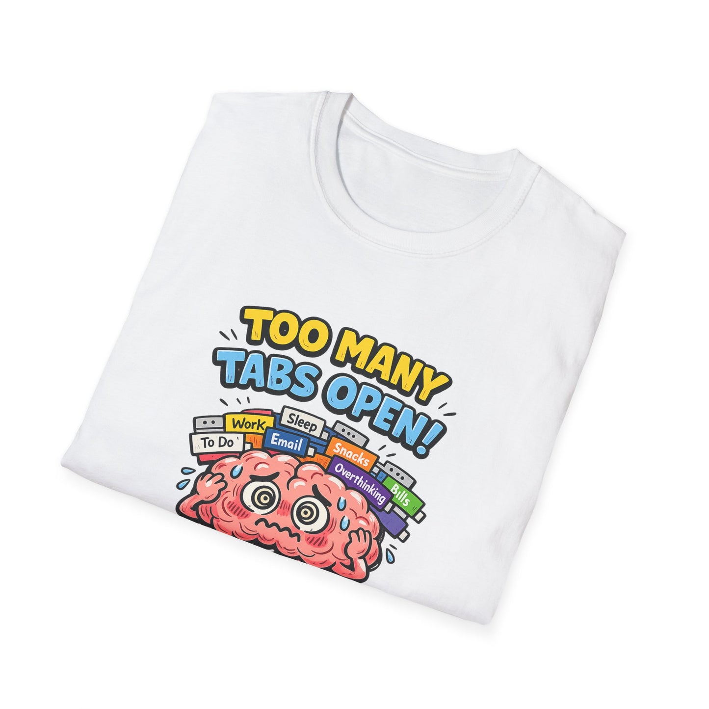 Too Many Tabs Open - Funny Brain Cartoon Tee
