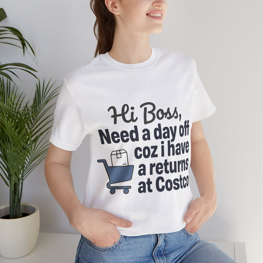 Costco Returns Tee — “Hi Boss, Need a day off coz I have a returns at Costco” Funny Retail Shirt in white size S