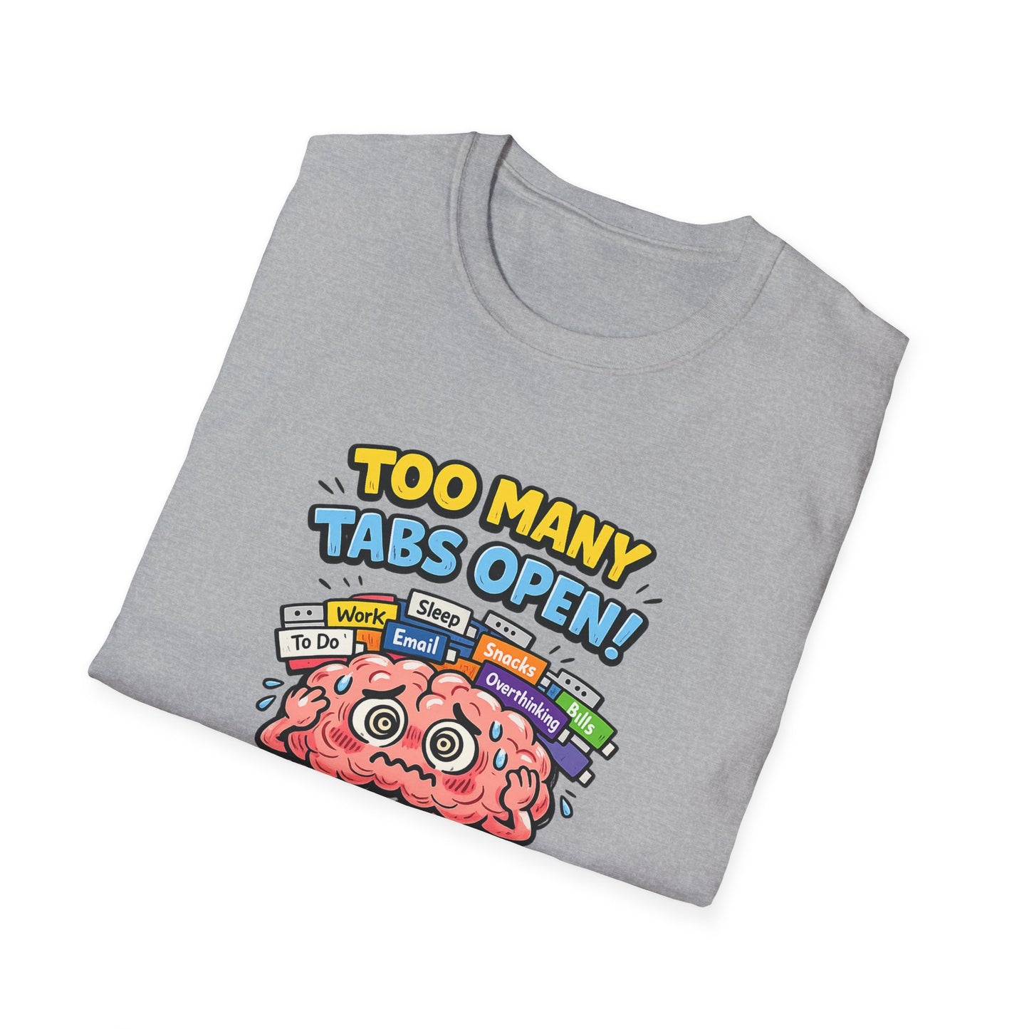 Too Many Tabs Open - Funny Brain Cartoon Tee