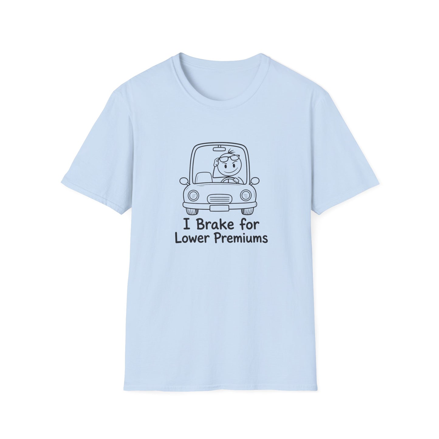 I Brake for Lower Premiums - Funny Car Insurance Tee
