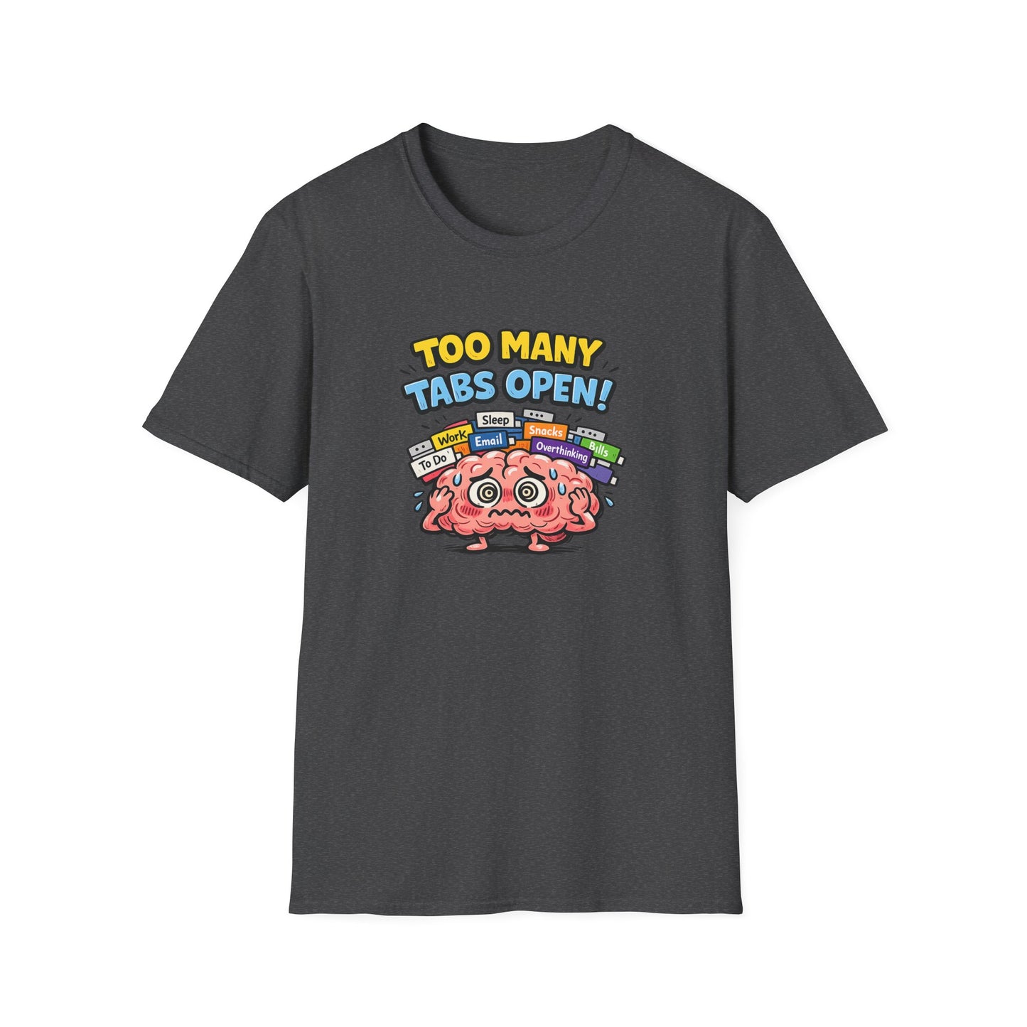 Too Many Tabs Open - Funny Brain Cartoon Tee